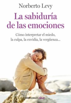 Libro, Audiolibro La Sabiduria De Las Emociones: Descubre Lo Que Nos Enseña El Mied O, La Culpa, La Vergüenza La Sabiduria De Las Emociones: Descubre Lo Que Nos Enseña El Mied O, La Culpa, La Vergüenza