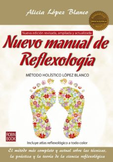 Nuevo Manual De Reflexologia: Metodo Holistico Lopez Blanco