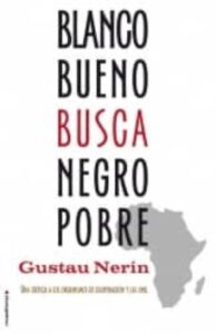 Blanco Bueno Busca Negro Pobre: Una Critica A Los Organismos De C Ooperacion Y Las Ong
