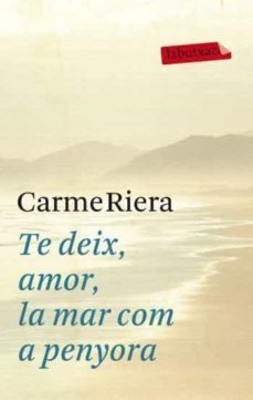 Te Deix, Amor, La Mar Com A Penyora (Edición En Catalán)