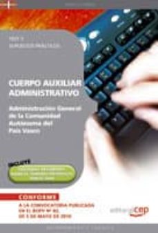 Cuerpo Auxiliar Administrativo De La Administracion General De La Comunidad Autonoma Del Pais Vasco. Test Y Supuestos Practicos. Incluye Esquemas-Resumenes Sobre El Temario Propuesto Por El Ivap