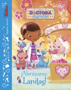 Doctora Juguetes. ¡Abrazame, Lanitas!: Pequeños Tesoros