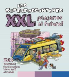 Libro, Audiolibro Los Superpreguntones Xxl ¡Viajamos Al Futuro! Los Superpreguntones Xxl ¡Viajamos Al Futuro!
