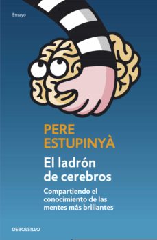 El Ladron De Cerebros: Compartiendo El Conocimiento Cientifico De Las Mentes Mas Brillantes