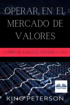 Operar En El Mercado De Valores: Comprar Barato Vender Caro