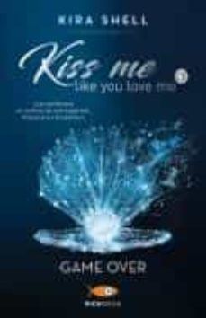 Game Over. Kiss Me Like You Love Me. Ediz. Italiana Vol.3 (Edición En Italiano)