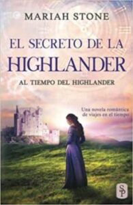 El Secreto De La Highlander: Una Novela Romántica De Viajes En El Tiempo En Las Tierras Altas De Escocia (Al Tiempo Del Highlander