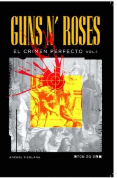 Guns N’ Roses: El Crimen Perfecto Vol I