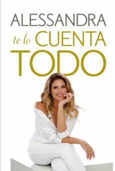 Alessandra Te Lo Cuenta Todo