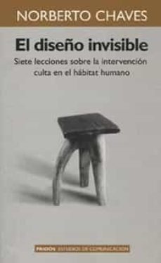 Libro, Audiolibro El Diseño Invisible: Siete Lecciones Sobre La Intervencion Culta En El Habitat Humano El Diseño Invisible: Siete Lecciones Sobre La Intervencion Culta En El Habitat Humano