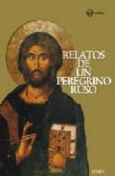 Relatos De Un Peregrino Ruso: A Su Padre Espiritual