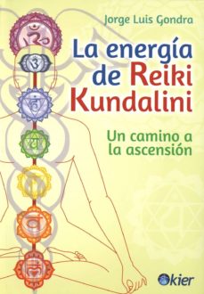 La Energia De Reiki Kundalini: Un Camino A La Ascension