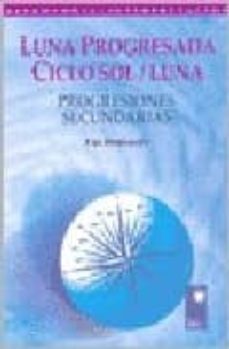 Luna Progresada: Ciclo Sol/Luna: Progresiones Secundarias
