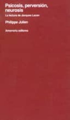 Psicosis, Perversion, Neurosis: La Lectura De Jacques Lacan