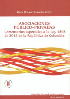 Libro, Audiolibro Asociaciones Publico Privadas. Comentarios Especiales A La Ley 1508 De 2012 De La Republica De Colombia Asociaciones Publico Privadas. Comentarios Especiales A La Ley 1508 De 2012 De La Republica De Colombia