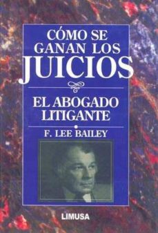 Como Se Ganan Los Juicios El Abogado Litigante