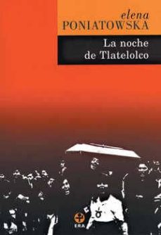 La Noche De Tlatelolco: Testimonios De Historia Oral