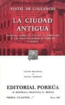 La Ciudad Antigua: Estudio Sobre El Culto, El Derecho Y Las Insti Tuciones De Grecia Y Roma (15ª Ed.)