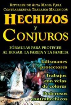 Hechizos Y Conjuros : Formulas Para Proteger Al Hogar, La Pareja Y La Familia