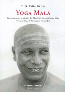 Yoga Mala: Las Enseñanzas Originales Del Maestro Del Ashtanga Yoga