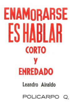 Libro, Audiolibro Enamorarse Es Hablar Corto Y Enredado Enamorarse Es Hablar Corto Y Enredado