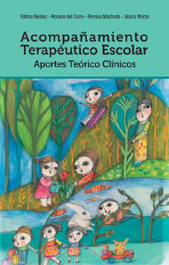 Acompañamiento Terapéutico Escolar. Aportes Teóricos Clínicos