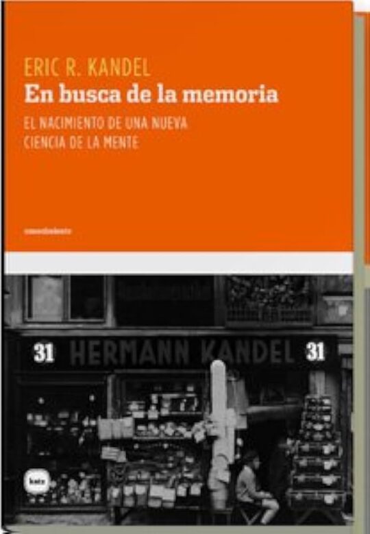 En Busca De La Memoria: El Nacimiento De Una Nueva Ciencia De La Mente