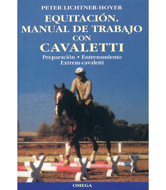 Equitacion. Manual De Trabajo Con Cavaletti: Preparacion, Entrena Miento. Extrem-Cavaletti