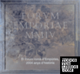 Forum Emporiae Mmiv: El Forum Roma D Empuries 2004 Anys D Histori A