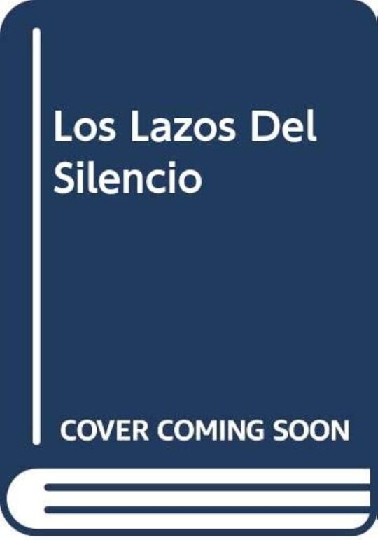 Los Lazos Del Silencio