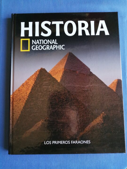 Los Primeros Faraones. Historia. National Geographic. Tomo 1