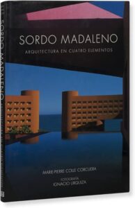 Sordo Madaleno: Arquitectura En Cuatro Elementos