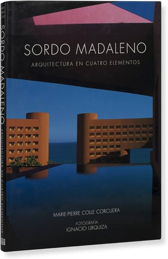 Sordo Madaleno: Arquitectura En Cuatro Elementos
